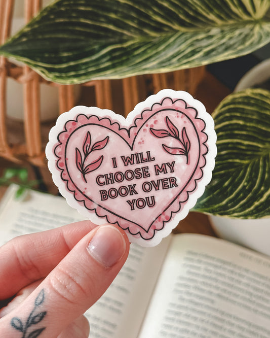 I Will Choose My Book Over You Sticker